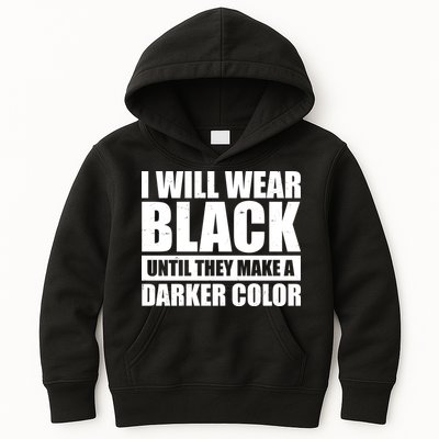 I Will Wear Black Until They Make A Darker Color Kids Hoodie