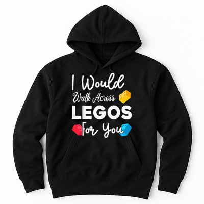 I Would Walk On Legos For You, mom life, Legos lover Hoodie