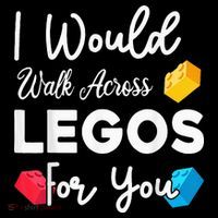 I Would Walk On Legos For You, mom life, Legos lover Button