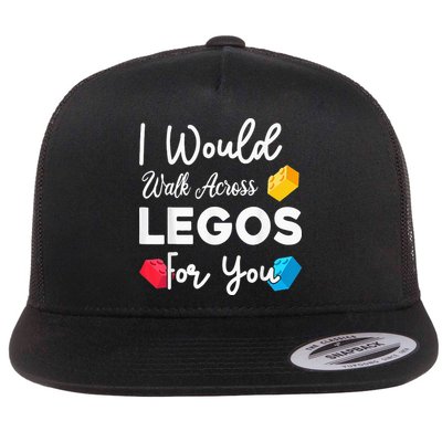 I Would Walk On Legos For You, mom life, Legos lover Flatbill Hat