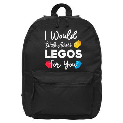 I Would Walk On Legos For You, mom life, Legos lover 16 in Basic Backpack