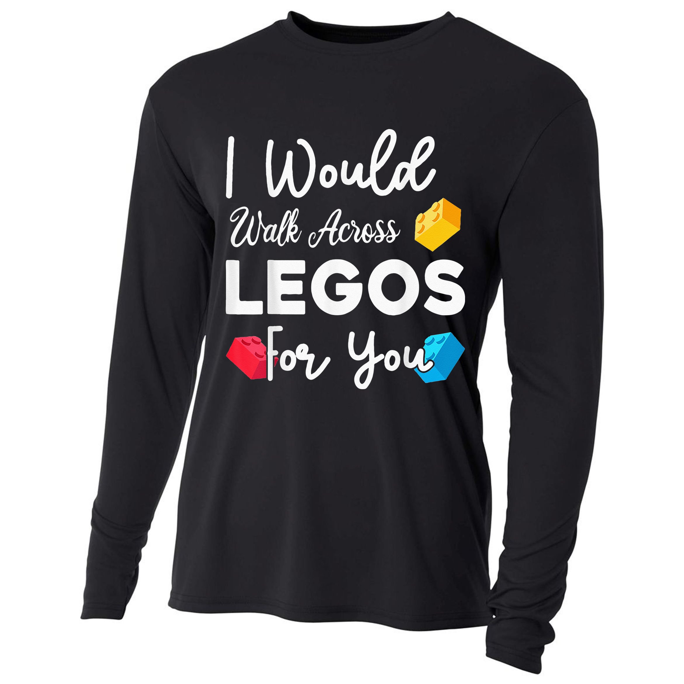 I Would Walk On Legos For You, mom life, Legos lover Cooling Performance Long Sleeve Crew