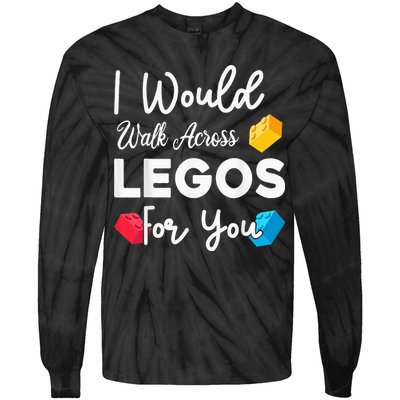 I Would Walk On Legos For You, mom life, Legos lover Tie-Dye Long Sleeve Shirt