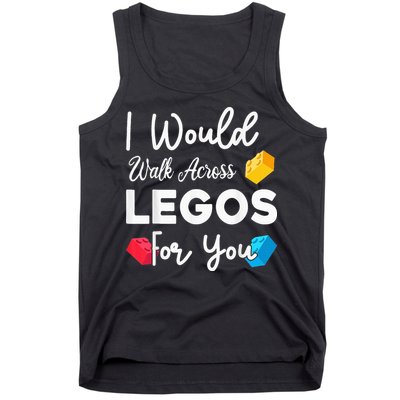 I Would Walk On Legos For You, mom life, Legos lover Tank Top