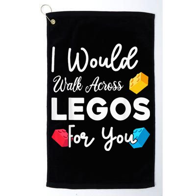 I Would Walk On Legos For You, mom life, Legos lover Golf Towel