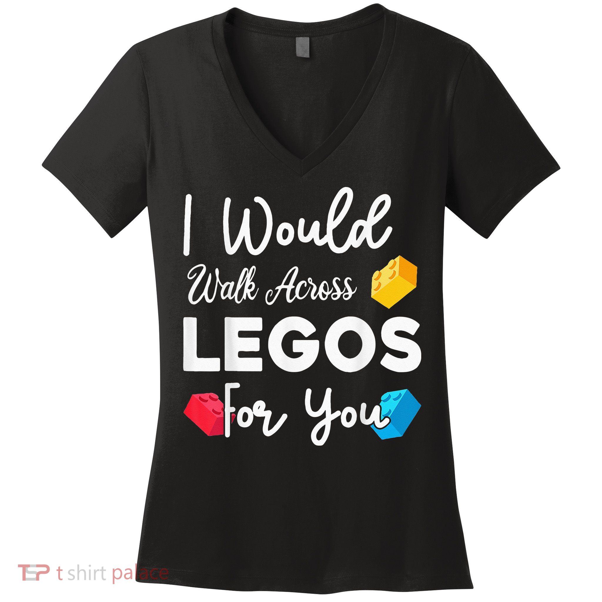 I Would Walk On Legos For You, mom life, Legos lover Women's V-Neck T-Shirt