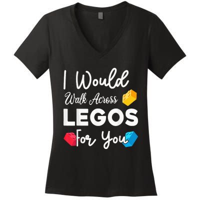 I Would Walk On Legos For You, mom life, Legos lover Women's V-Neck T-Shirt