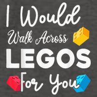 I Would Walk On Legos For You, mom life, Legos lover Vector Backpack