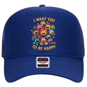 I Want You To Be Happy Day Gift High Crown Mesh Back Trucker Hat