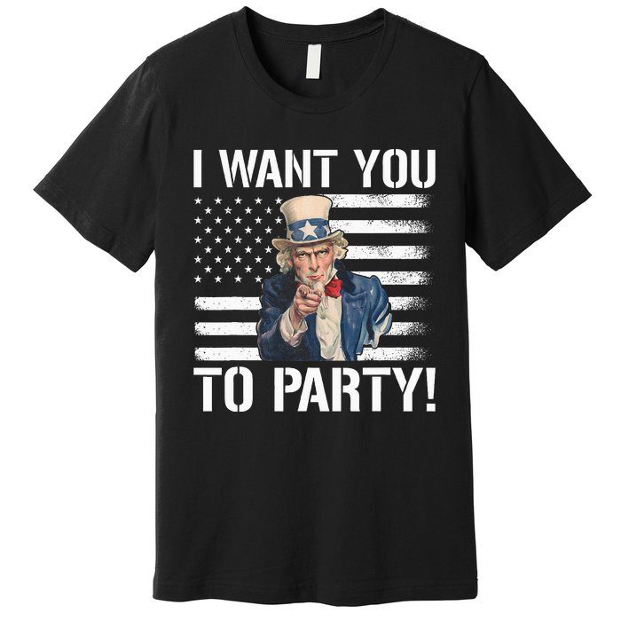 I Want You To Party Uncle Sam Funny Premium T-Shirt