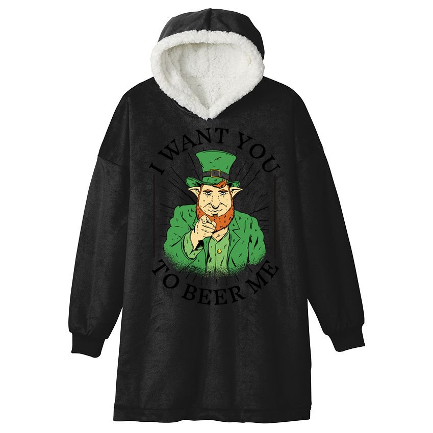 I Want You To Beer Me St Patrick's Day Hooded Wearable Blanket