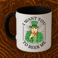 I Want You To Beer Me St Patrick's Day Mug