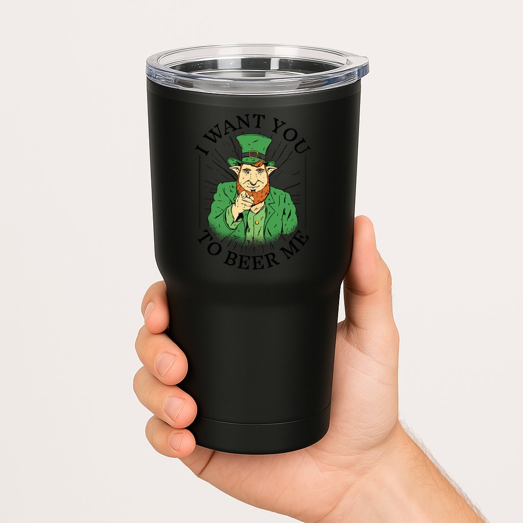 I Want You To Beer Me St Patrick's Day Tumbler