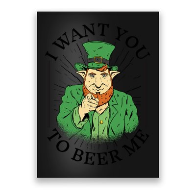 I Want You To Beer Me St Patrick's Day Poster