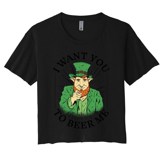 I Want You To Beer Me St Patrick's Day Crop Top
