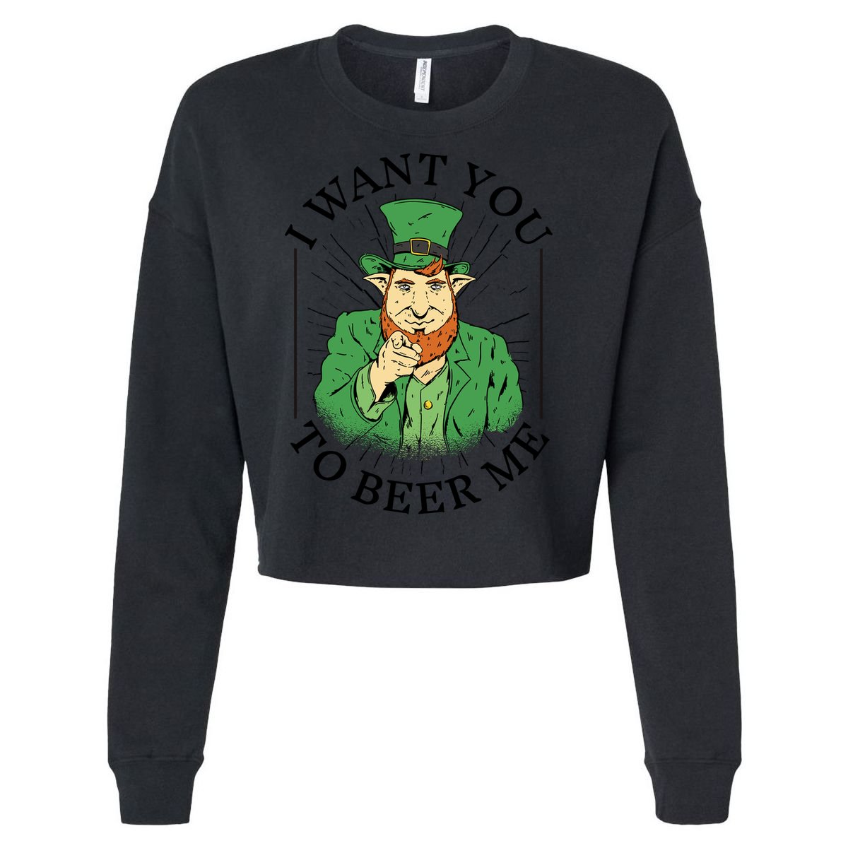 I Want You To Beer Me St Patrick's Day Cropped Pullover Crew