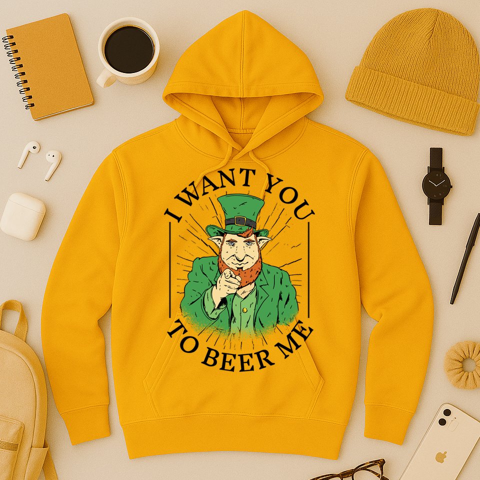 I Want You To Beer Me St Patrick's Day Hoodie