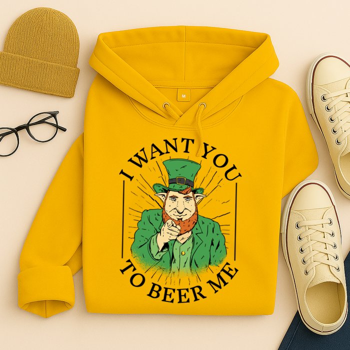 I Want You To Beer Me St Patrick's Day Hoodie
