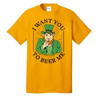 I Want You To Beer Me St Patrick's Day Tall T-Shirt