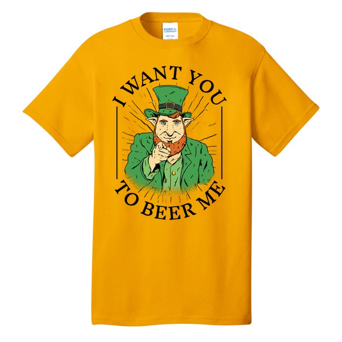 I Want You To Beer Me St Patrick's Day Tall T-Shirt