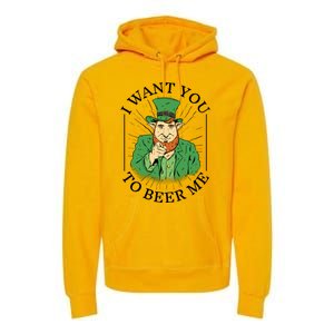 I Want You To Beer Me St Patrick's Day Premium Hoodie