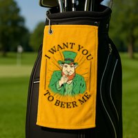 I Want You To Beer Me St Patrick's Day Golf Towel