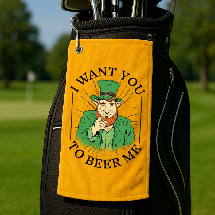 I Want You To Beer Me St Patrick's Day Golf Towel