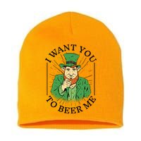 I Want You To Beer Me St Patrick's Day Short Acrylic Beanie