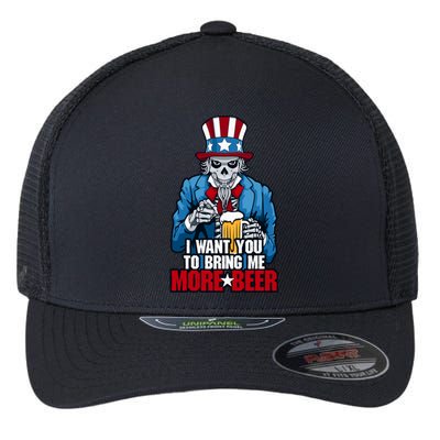 I Want You To Bring Me More Beer 4th Of July Uncle Sam Skull Gift Flexfit Unipanel Trucker Cap