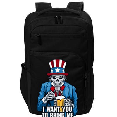 I Want You To Bring Me More Beer 4th Of July Uncle Sam Skull Gift Impact Tech Backpack