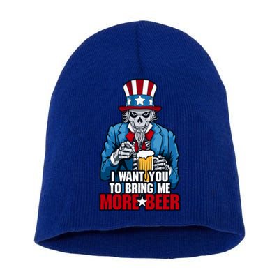 I Want You To Bring Me More Beer 4th Of July Uncle Sam Skull Gift Short Acrylic Beanie