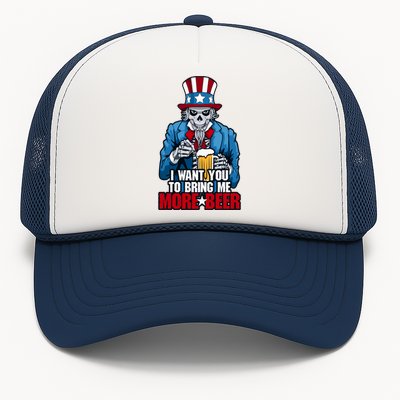 I Want You To Bring Me More Beer 4th Of July Uncle Sam Skull Gift Trucker Hat