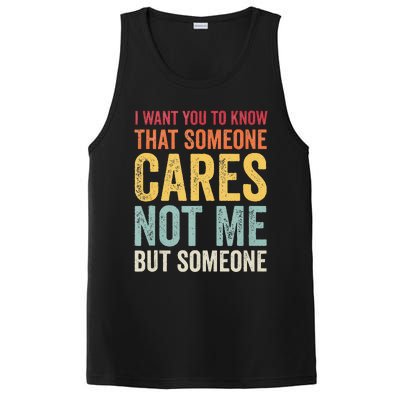 I Want You To Know That Someone Cares Not Me Funny Sarcastic PosiCharge Competitor Tank