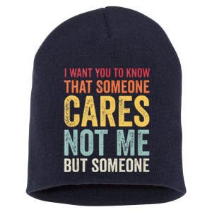 I Want You To Know That Someone Cares Not Me Funny Sarcastic Short Acrylic Beanie