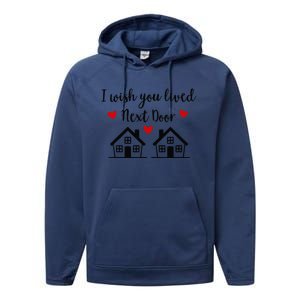 I Wish You Lived Next Door Friend I Wish You Lived Next Door Performance Fleece Hoodie