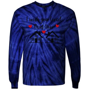 I Wish You Lived Next Door Friend I Wish You Lived Next Door Tie-Dye Long Sleeve Shirt