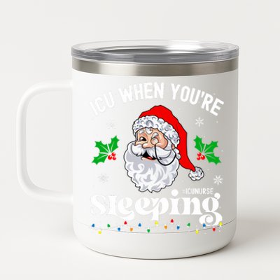 Icu When YouRe Sleeping Funny Icu Nurse Christmas Santa Long Sleeve 12 oz Stainless Steel Tumbler Cup