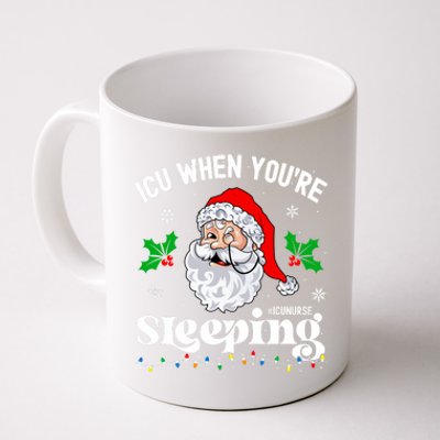 Icu When YouRe Sleeping Funny Icu Nurse Christmas Santa Long Sleeve Coffee Mug