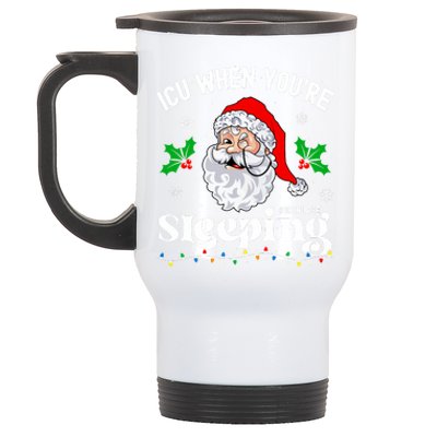 Icu When YouRe Sleeping Funny Icu Nurse Christmas Santa Long Sleeve Stainless Steel Travel Mug