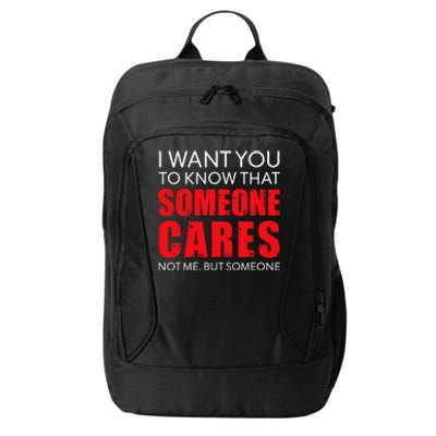 I Want You To Know That Someone Cares Not Me Sarcastic City Backpack