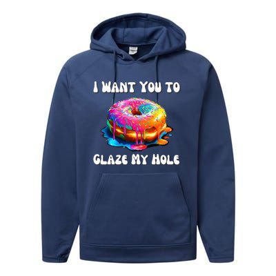 I Want You To Glaze My Hole Performance Fleece Hoodie