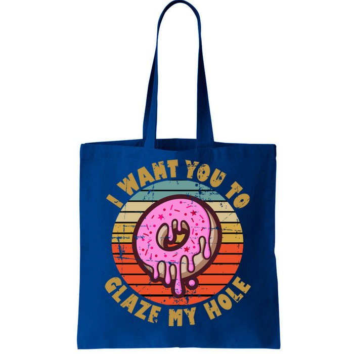 I Want You To Glaze My Hole Vintage Inappropriate Humor Great Gift Tote Bag