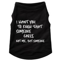 I Want You To Know That Someone Cares Not Me But Someone Funny Doggie Tank