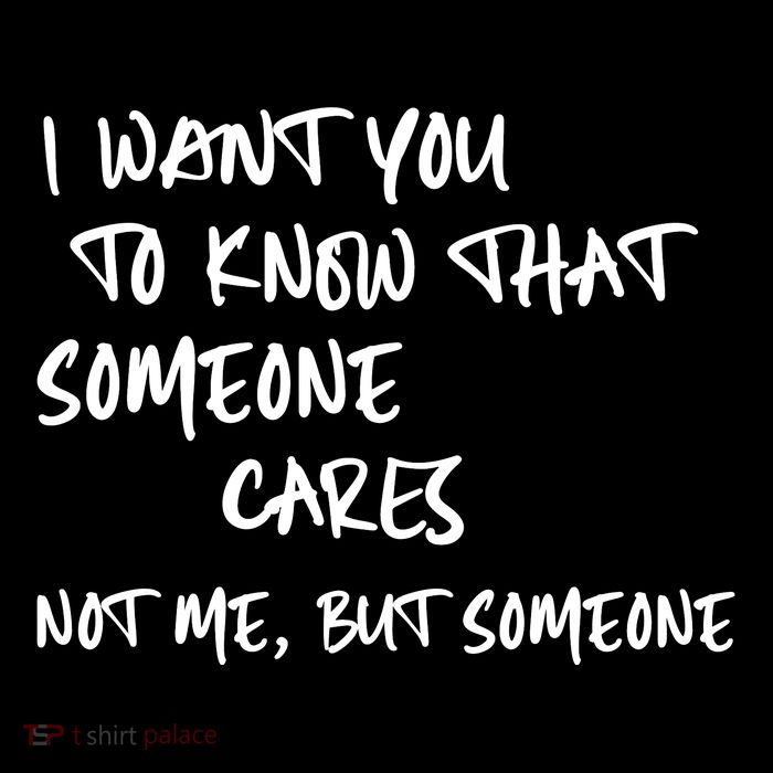 I Want You To Know That Someone Cares Not Me But Someone Funny Sweatshirt