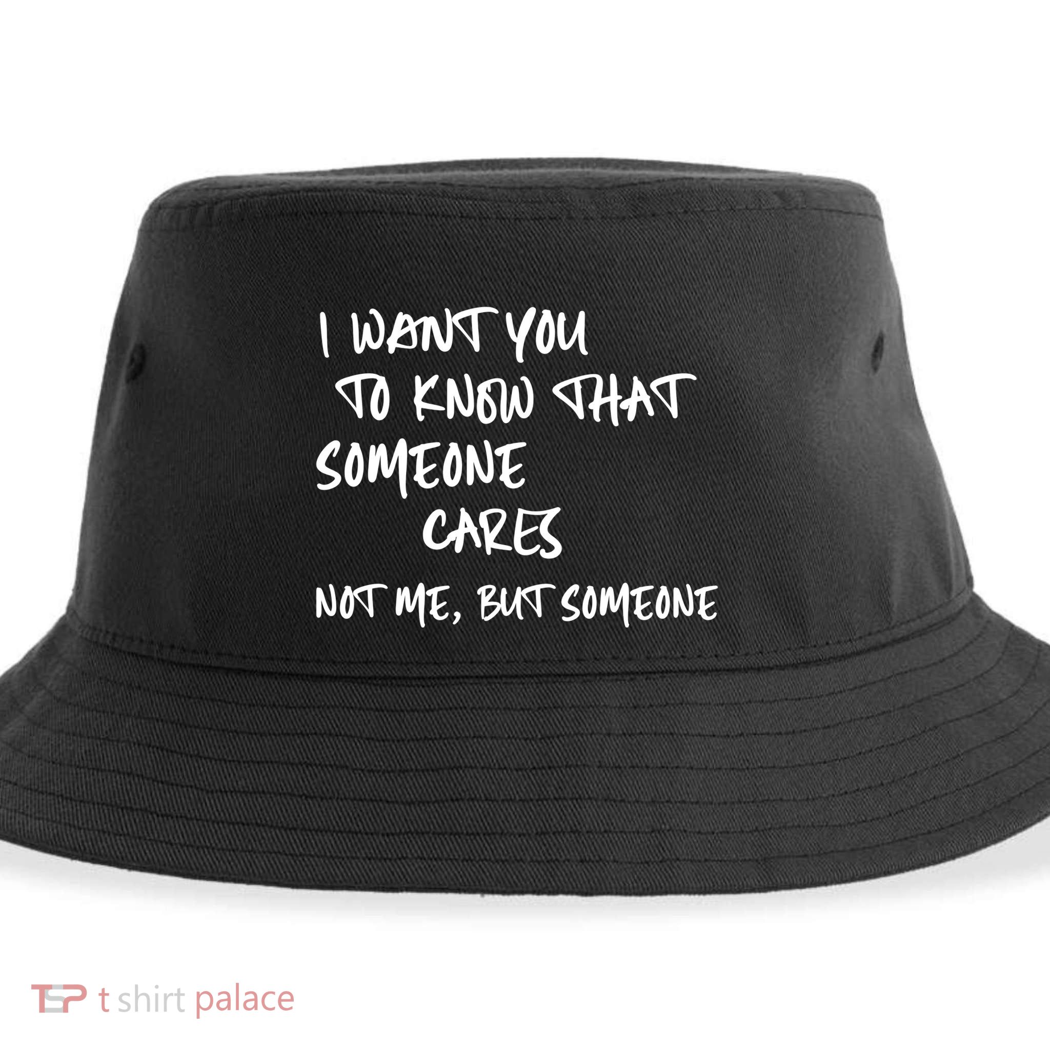 I Want You To Know That Someone Cares Not Me But Someone Funny Sustainable Bucket Hat