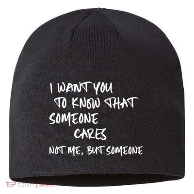 I Want You To Know That Someone Cares Not Me But Someone Funny Sustainable Beanie