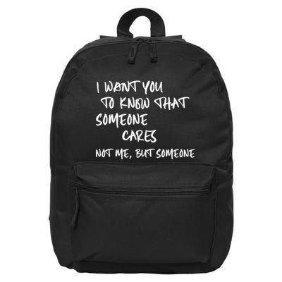 I Want You To Know That Someone Cares Not Me But Someone Funny 16 in Basic Backpack