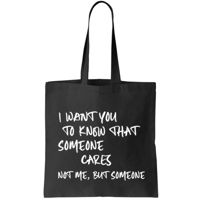 I Want You To Know That Someone Cares Not Me But Someone Funny Bag
