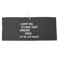 I Want You To Know That Someone Cares Not Me But Someone Funny Large Microfiber Waffle Golf Towel