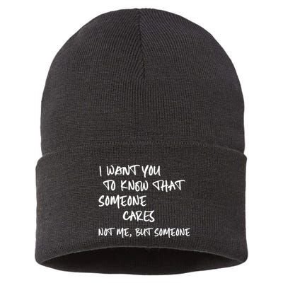 I Want You To Know That Someone Cares Not Me But Someone Funny Sustainable Knit Beanie